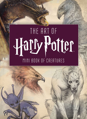 ART OF HARRY POTTER MINI BOOK OF CREATURES HC