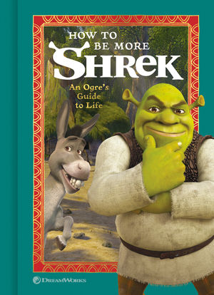 HOW TO BE MORE SHREK