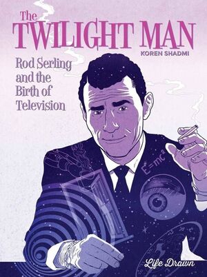 TWILIGHT MAN ROD SERLING AND BIRTH OF TELEVISION HC (O/A)